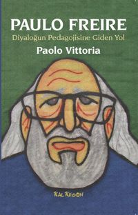 Paulo Freire & Diyaloğun Pedagojisine Giden Yol