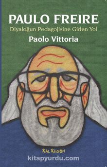 Paulo Freire & Diyaloğun Pedagojisine Giden Yol - Paolo Vittoria