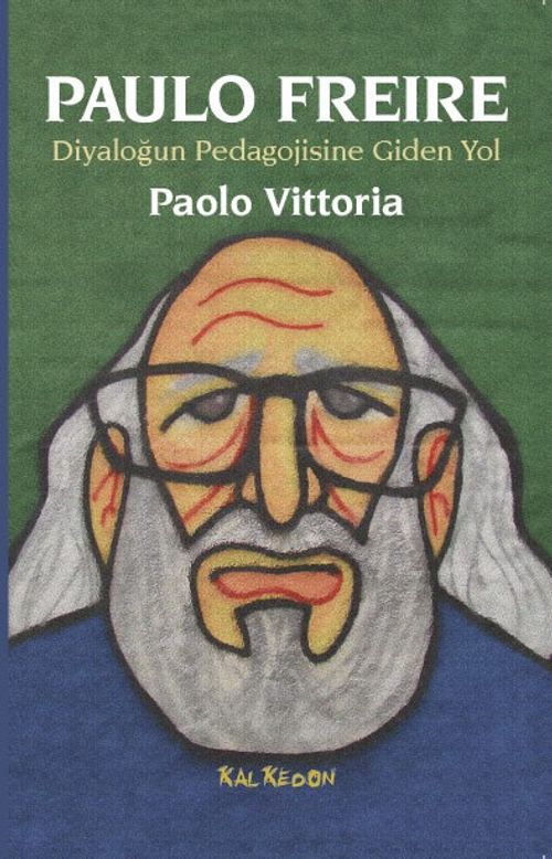 Paulo Freire & Diyaloğun Pedagojisine Giden Yol