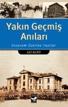 Yakın Ge&ccedil;miş Anıları & Erzurum &Uuml;zerine Yazılar