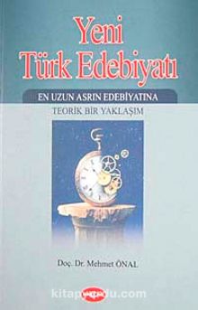 Yeni Türk Edebiyatı & En Uzun Asrın Edebiyatına Teorik Bir Yaklaşım -2. Kitap