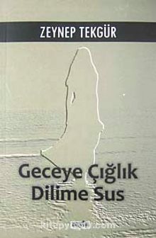 Geceye Çığlık Dilime Sus