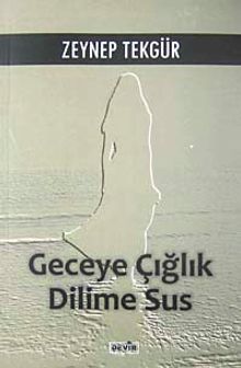 Geceye Çığlık Dilime Sus
