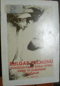 Bulgar Zulmünü Günümüze Kadar İntikal Ettiren Edirne ve Çevresindeki Şehitlikler (1-G-59)