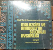 Türk Tarih Kurumunca Düzenlenen Malazgirt ve Anadolu’da Selçuklu Uygarlığı Sergisi / 26 Ağustos-8 Ekim 1971 (1-G-58)