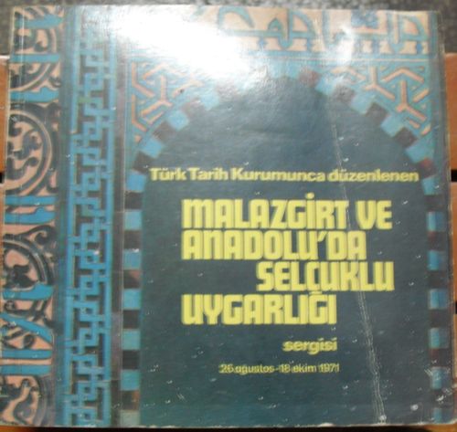 Türk Tarih Kurumunca Düzenlenen Malazgirt ve Anadolu'da Selçuklu Uygarlığı Sergisi / 26 Ağustos-8 Ekim 1971 (1-G-58)
