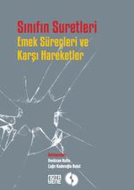 Sınıfın Suretleri & Emek Süreçleri ve Karşı Hareketler