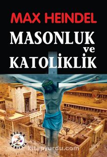 Masonluk ve Katoliklik - Max Heindel