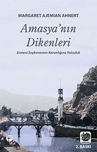 Amasya'nın Dikenleri & Ermeni Soykırımının Karanlığına Yolculuk