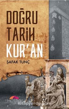 Doğru Tarih Kur’an - Şafak Tunç
