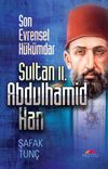 Son Evrensel H&uuml;k&uuml;mdar Sultan II. Abdulhamid Han