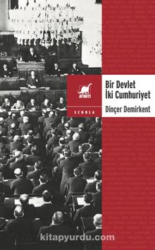 Bir Devlet İki Cumhuriyet & Türkiye’de Özyönetim ve Merkeziliğin Anayasal Dinamiği - Dinçer Demirkent