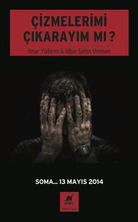 Çizmelerimi Çıkarayım mı? & Soma... 13 Mayıs 2014