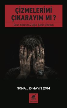 Çizmelerimi Çıkarayım mı? & Soma... 13 Mayıs 2014