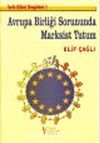 Avrupa Birliği Sorununda Marksist Tutum : Tarih Bilinci Broşürleri 1
