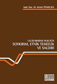 Uluslararası Hukukta Soykırım, Etnik Temizlik ve Saldırı