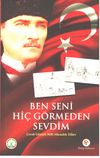 Ben Seni Hi&ccedil; G&ouml;rmeden Sevdim