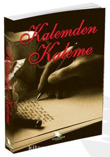 Kalemden Kaleme - Bilinmeyen Yazar