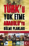 Türk’ü Yok Etme Anadolu’yu Bölme Planları
