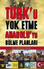 Türk'ü Yok Etme Anadolu'yu Bölme Planları