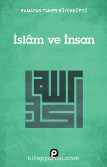 İslam ve İnsan - Ramazan Tamer Büyükküpçü