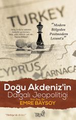 Doğu Akdeniz'in Dalgalı Jeopolitiği