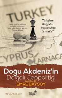 Doğu Akdeniz’in Dalgalı Jeopolitiği