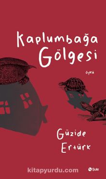Kaplumbağa Gölgesi - Güzide Ertürk