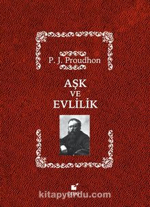 Aşk ve Evlilik (Ciltli) - P. J.  Proudhon