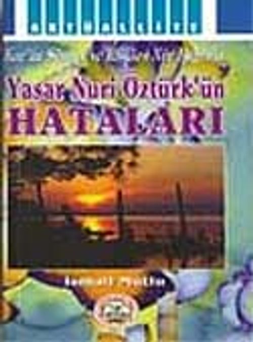 Yaşar Nuri Öztürk 'ün Hataları (Kur'an,Sünnet ve Risale-i Nur Işığında)