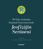 90 Yılın Ardından İstanbul Üniversitesi'nde Jeofiziğin Serüveni