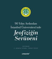 90 Yılın Ardından İstanbul Üniversitesi'nde Jeofiziğin Serüveni