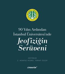 90 Yılın Ardından İstanbul Üniversitesi'nde Jeofiziğin Serüveni