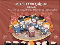 Medeli Orff Çalgıları (Cd'li) & Anasınıfı ve İlköğretim'de Hikayelerle Müzik Eğitimi
