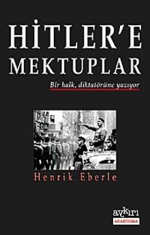 Hitler'e Mektuplar & Bir Halk, Diktatörüne Yazıyor