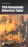 T&uuml;rk Romanında Reformist Tipler (Tanzimat'tan Cumhuriyet'e)