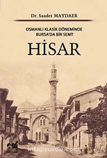 Hisar & Osmanlı Klasik Döneminde Bursa'da Bir Semt