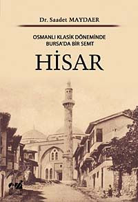 Hisar & Osmanlı Klasik Döneminde Bursa'da Bir Semt