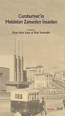 Cumhuriyet'in Mekanları Zamanları, İnsanları