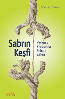 Sabrın Keşfi & Yetenek Karşısında Sebatın Zaferi