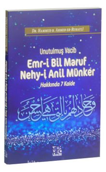 Unutulmuş Vacib Emr-i Bil Maruf Nehy-i Anil Münker Hakkında 7 Kaide - Dr. Hammud b. Ahmed er-Ruhayli