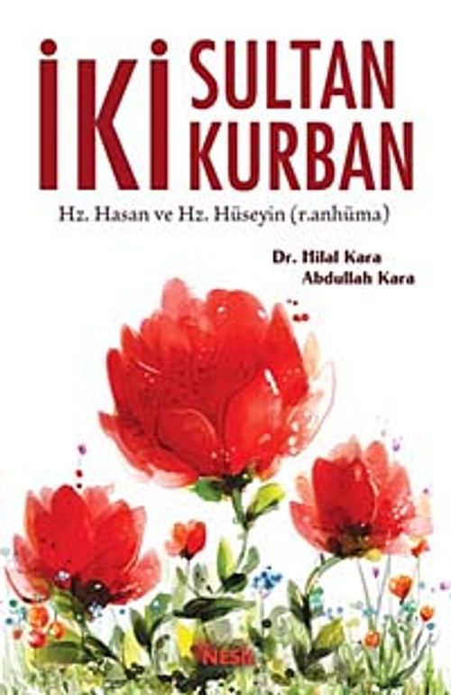İki Sultan İki Kurban & Hz. Hasan ve Hz. Hüseyin (r.anhüma)