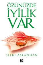 Özünüzde İyilik Var