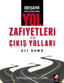 Beşeri Topluluklarda Yol Zafiyetleri ve Çıkış Yolları - Ali Dama