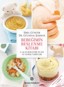 Bebeğimin Beslenme Kitabı & 5-24 Ay Beslenme Planı ve Yemek Tarifleri