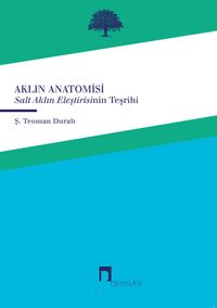 Aklın Anatomisi & Salt Aklın Eleştirisinin Teşrihi