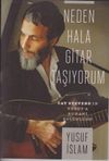 Neden Hala Gitar Taşıyorum & Cat Stevens'in Yusuf'a Ruhani Yolculuğu