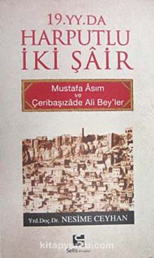 19.YY.Da Harputlu İki Şair / Mustafa Asım ve Çeribaşızade Ali Bey'ler