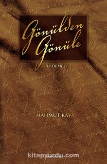 Gönülden Gönüle Şiir Demeti - Mahmut Kaya