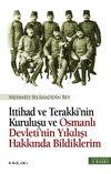 İttihat ve Terakki'nin Kuruluşu ve Osmanlı Devleti'nin Yıkılışı Hakkında Bildiklerim